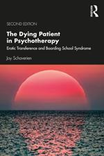 The Dying Patient in Psychotherapy: Erotic Transference and Boarding School Syndrome