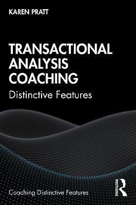 Transactional Analysis Coaching: Distinctive Features - Karen Pratt - cover