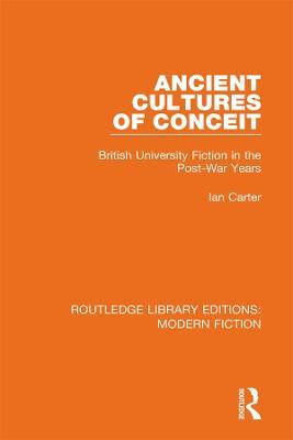 Ancient Cultures of Conceit: British University Fiction in the Post-War Years - Ian Carter - cover
