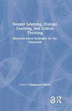 Deeper Learning, Dialogic Learning, and Critical Thinking: Research-based Strategies for the Classroom