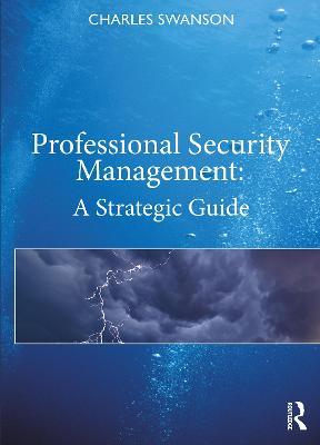 Professional Security Management: A Strategic Guide - Charles Swanson - cover