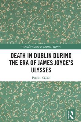 Death in Dublin During the Era of James Joyce’s Ulysses - Patrick Callan - cover