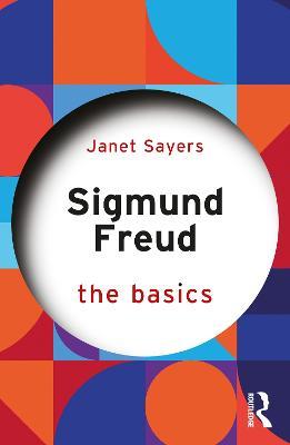Sigmund Freud: The Basics - Janet Sayers - cover