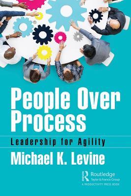 People Over Process: Leadership for Agility - Michael K. Levine - cover