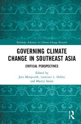 Governing Climate Change in Southeast Asia: Critical Perspectives - cover