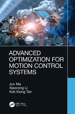 Advanced Optimization for Motion Control Systems - Jun Ma,Xiaocong Li,Kok Kiong Tan - cover