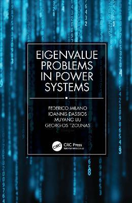 Eigenvalue Problems in Power Systems - Federico Milano,Ioannis Dassios,Muyang Liu - cover
