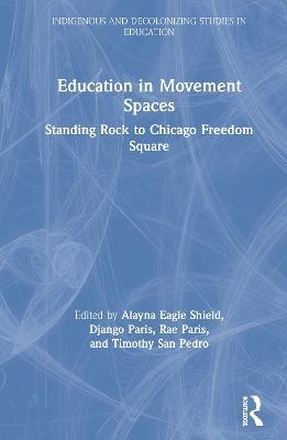 Education in Movement Spaces: Standing Rock to Chicago Freedom Square - cover