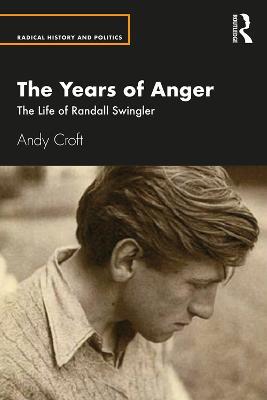 The Years of Anger: The Life of Randall Swingler - Andy Croft - cover