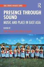 Presence Through Sound: Music and Place in East Asia