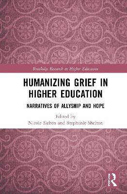 Humanizing Grief in Higher Education: Narratives of Allyship and Hope - cover
