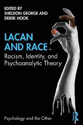 Lacan and Race: Racism, Identity, and Psychoanalytic Theory - cover