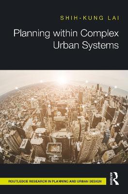 Planning within Complex Urban Systems - Shih-Kung Lai - cover
