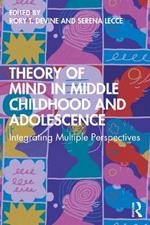 Theory of Mind in Middle Childhood and Adolescence: Integrating Multiple Perspectives