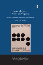 James Joyce's 'Work in Progress': Pre-Book Publications of Finnegans Wake Fragments