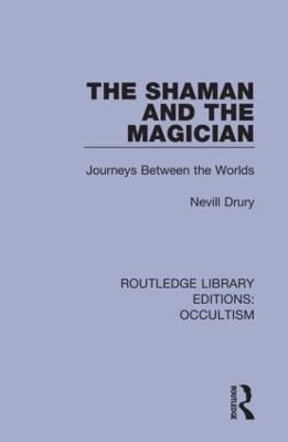The Shaman and the Magician: Journeys Between the Worlds - Nevill Drury - cover