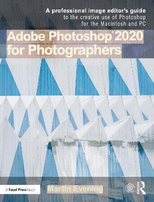 Adobe Photoshop 2020 for Photographers: A professional image editor's guide to the creative use of Photoshop for the Macintosh and PC - Martin Evening - cover