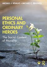 Personal Ethics and Ordinary Heroes: The Social Context of Morality