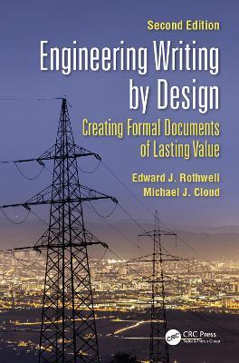 Engineering Writing by Design: Creating Formal Documents of Lasting Value, Second Edition - Edward J. Rothwell,Michael J. Cloud - cover