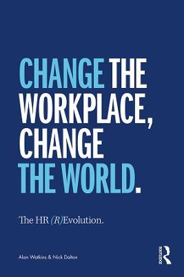 The HR (R)Evolution: Change the Workplace, Change the World - Alan Watkins,Nick Dalton - cover