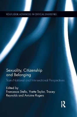 Sexuality, Citizenship and Belonging: Trans-National and Intersectional Perspectives - cover