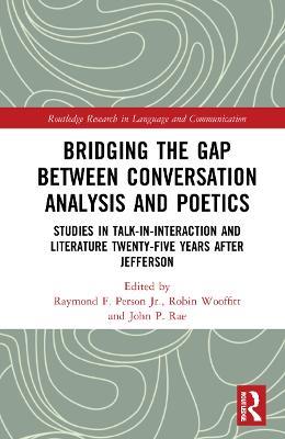 Bridging the Gap Between Conversation Analysis and Poetics: Studies in Talk-In-Interaction and Literature Twenty-Five Years after Jefferson - cover
