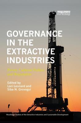 Governance in the Extractive Industries: Power, Cultural Politics and Regulation - cover