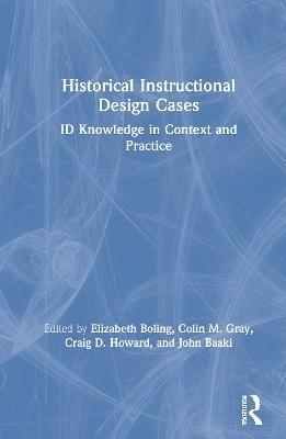 Historical Instructional Design Cases: ID Knowledge in Context and Practice - cover