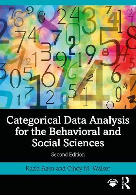Categorical Data Analysis for the Behavioral and Social Sciences - Razia Azen,Cindy M. Walker - cover