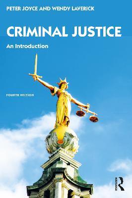 Criminal Justice: An Introduction - Peter Joyce,Wendy Laverick - cover