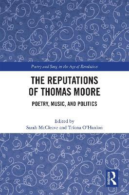 The Reputations of Thomas Moore: Poetry, Music, and Politics - cover