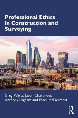 Professional Ethics in Construction and Surveying - Greg Watts,Jason Challender,Anthony Higham - cover