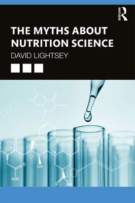 The Myths About Nutrition Science - David Lightsey - cover