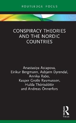 Conspiracy Theories and the Nordic Countries - Anastasiya Astapova,Eirikur Bergmann,Asbjørn Dyrendal - cover