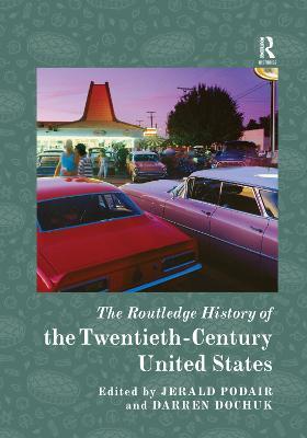 The Routledge History of the Twentieth-Century United States - cover