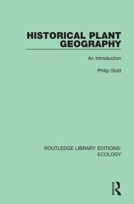 Historical Plant Geography: An Introduction - Philip Stott - cover