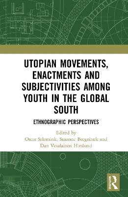 Utopian Movements, Enactments and Subjectivities among Youth in the Global South: Ethnographic Perspectives - cover