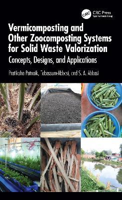 Vermicomposting and Other Zoocomposting Systems for Solid Waste Valorization: Concepts, Designs, and Applications - Pratiksha Patnaik,Tabassum Abbasi,S.A. Abbasi - cover