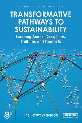 Transformative Pathways to Sustainability: Learning Across Disciplines, Cultures and Contexts - cover