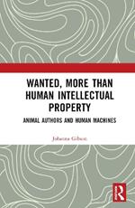 Wanted, More than Human Intellectual Property: Animal Authors and Human Machines