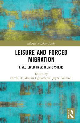 Leisure and Forced Migration: Lives Lived in Asylum Systems - cover