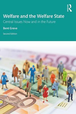 Welfare and the Welfare State: Central Issues Now and in the Future - Bent Greve - cover