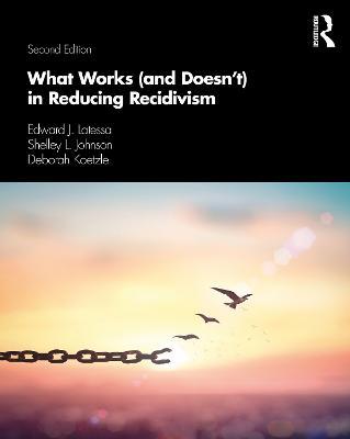 What Works (and Doesn't) in Reducing Recidivism - Edward J. Latessa,Shelley L. Johnson,Deborah Koetzle - cover