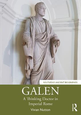 Galen: A Thinking Doctor in Imperial Rome - Vivian Nutton - cover
