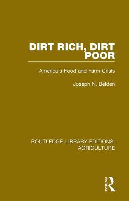 Dirt Rich, Dirt Poor: America's Food and Farm Crisis - Joseph N. Belden,Vincent P. Wilber,Enid Kassner - cover
