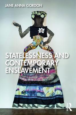 Statelessness and Contemporary Enslavement - Jane Gordon - cover
