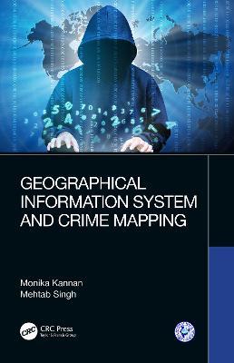 Geographical Information System and Crime Mapping - Monika Kannan,Mehtab Singh - cover