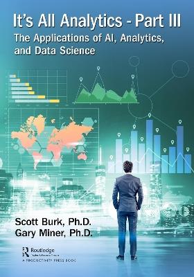 It's All Analytics, Part III: The Applications of AI, Analytics, and Data Science - Scott Burk,Gary Miner - cover