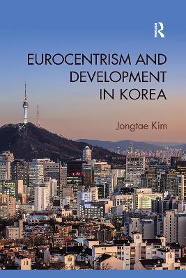 Eurocentrism and Development in Korea - Jongtae Kim - cover
