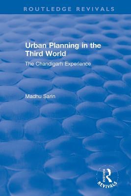 Urban Planning in the Third World: The Chandigarh Experience - Madhu Sarin - cover
